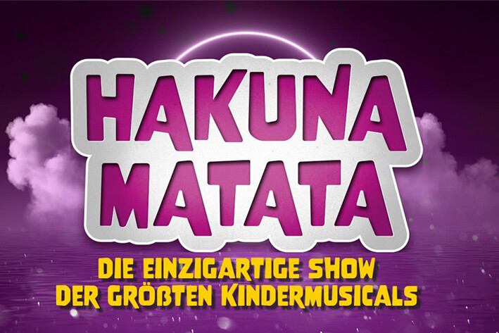 Hakuna Matata - Die einzigartige Show der größten Kindermusicals